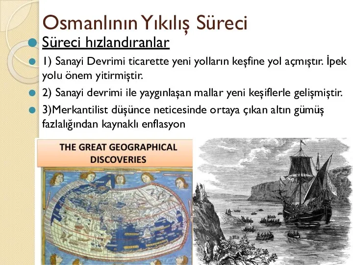 Osmanlının Yıkılış Süreci Süreci hızlandıranlar 1) Sanayi Devrimi ticarette yeni yolların keşfine