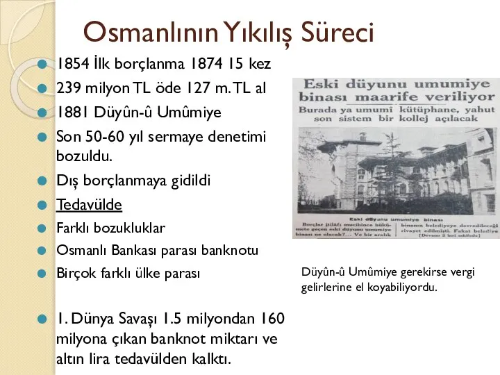 Osmanlının Yıkılış Süreci 1854 İlk borçlanma 1874 15 kez 239 milyon TL