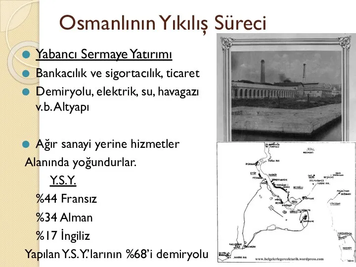 Osmanlının Yıkılış Süreci Yabancı Sermaye Yatırımı Bankacılık ve sigortacılık, ticaret Demiryolu, elektrik,