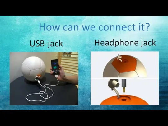 USB-jack Headphone jack How can we connect it?