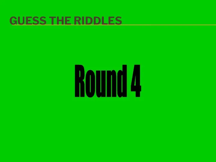 GUESS THE RIDDLES Round 4