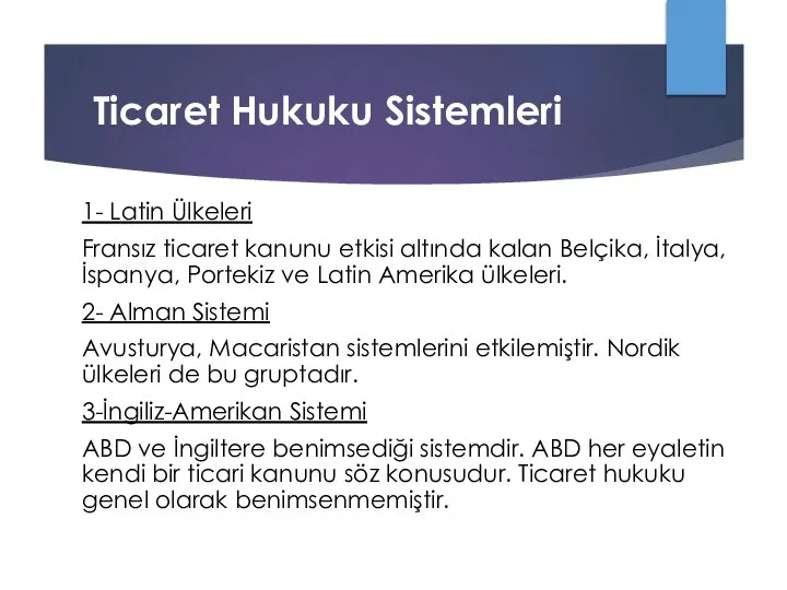 Ticaret Hukuku Sistemleri 1- Latin Ülkeleri Fransız ticaret kanunu etkisi altında kalan