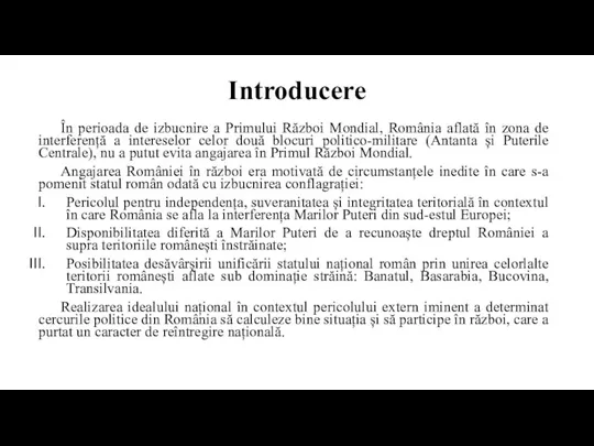 Introducere În perioada de izbucnire a Primului Război Mondial, România aflată în