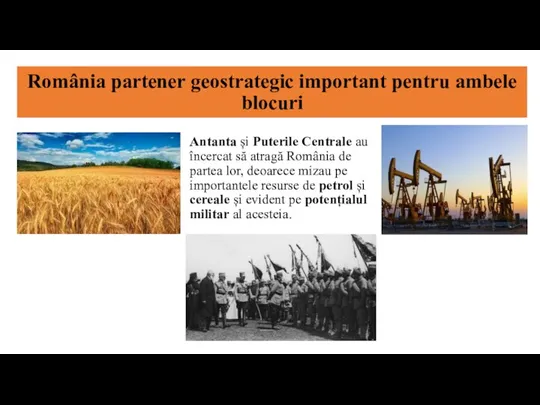 România partener geostrategic important pentru ambele blocuri Antanta și Puterile Centrale au