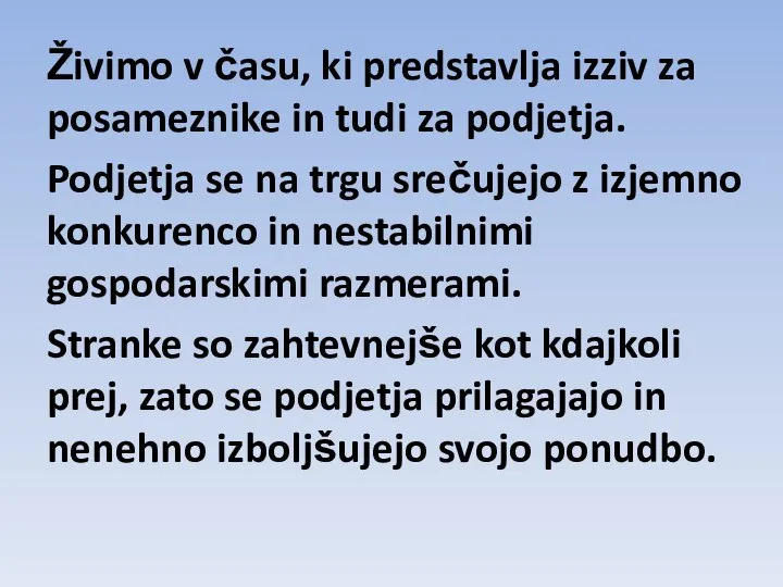 Živimo v času, ki predstavlja izziv za posameznike in tudi za podjetja.