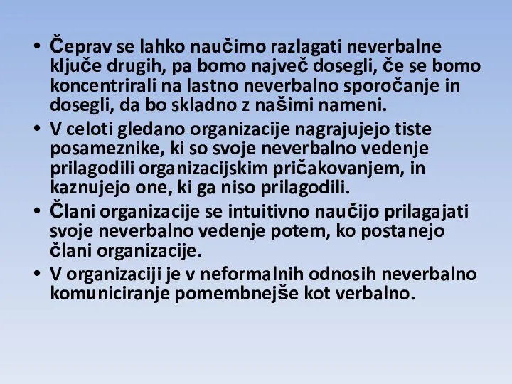 Čeprav se lahko naučimo razlagati neverbalne ključe drugih, pa bomo največ dosegli,