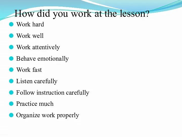 How did you work at the lesson? Work hard Work well Work