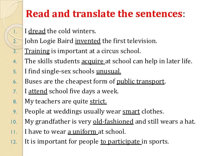 Read and translate the sentences: I dread the cold winters. John Logie