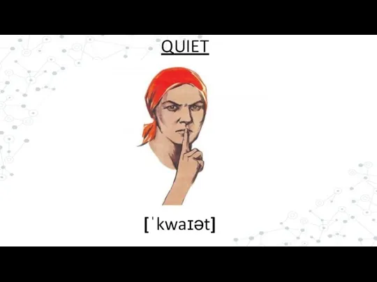 [ˈkwaɪət] QUIET