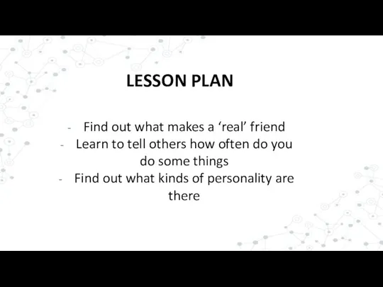LESSON PLAN Find out what makes a ‘real’ friend Learn to tell