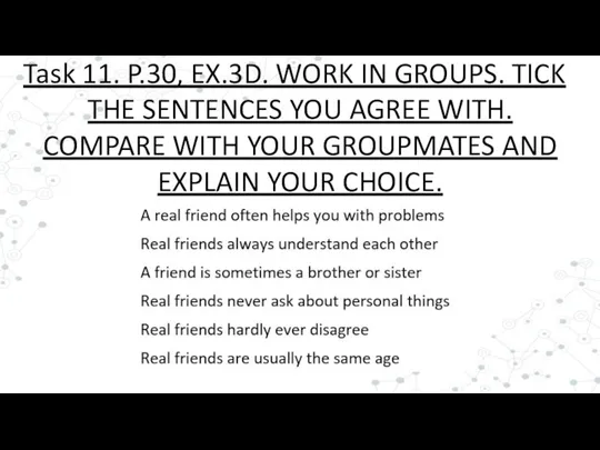 Task 11. P.30, EX.3D. WORK IN GROUPS. TICK THE SENTENCES YOU AGREE