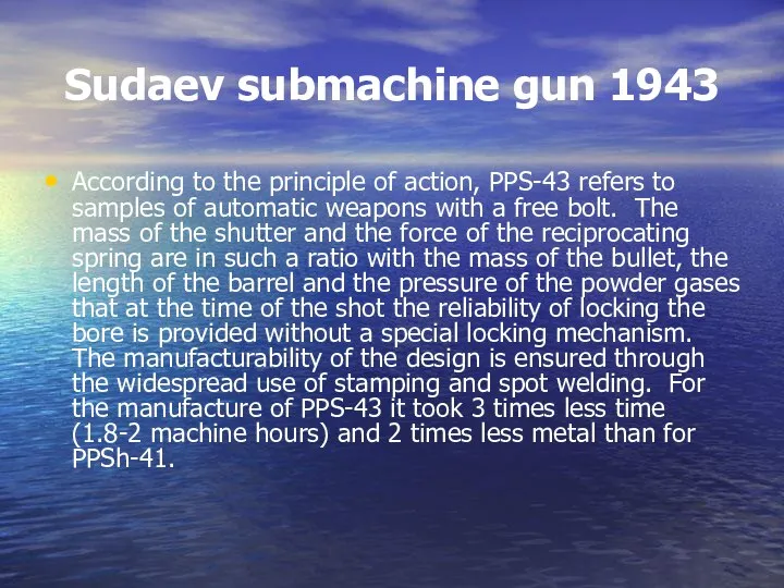 Sudaev submachine gun 1943 According to the principle of action, PPS-43 refers