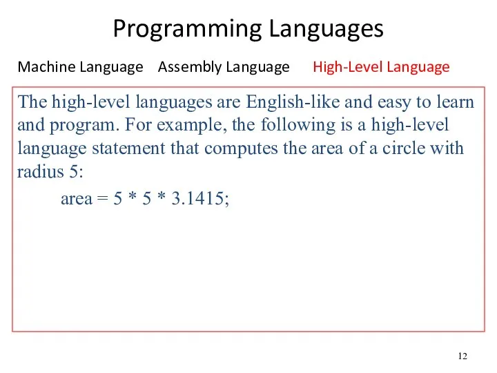 Programming Languages Machine Language Assembly Language High-Level Language The high-level languages are