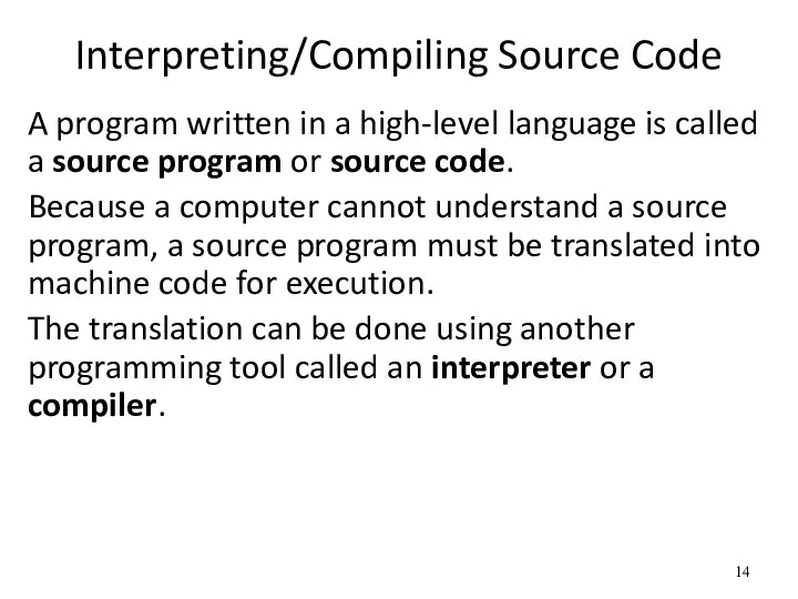 Interpreting/Compiling Source Code A program written in a high-level language is called