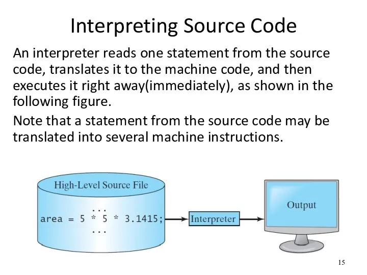 Interpreting Source Code An interpreter reads one statement from the source code,