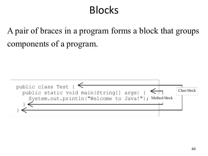 Blocks A pair of braces in a program forms a block that