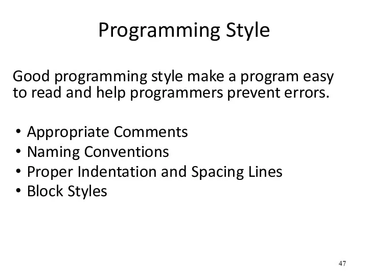 Programming Style Good programming style make a program easy to read and