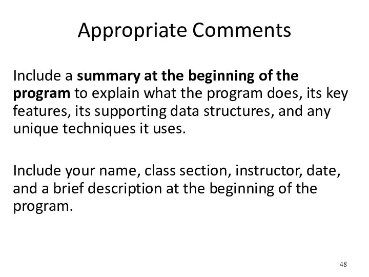Appropriate Comments Include a summary at the beginning of the program to
