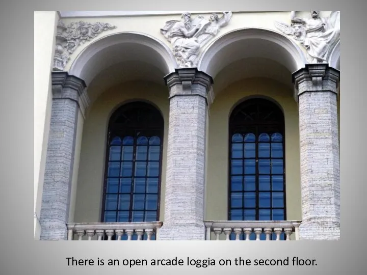 There is an open arcade loggia on the second floor.