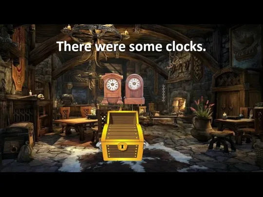 There were some clocks.