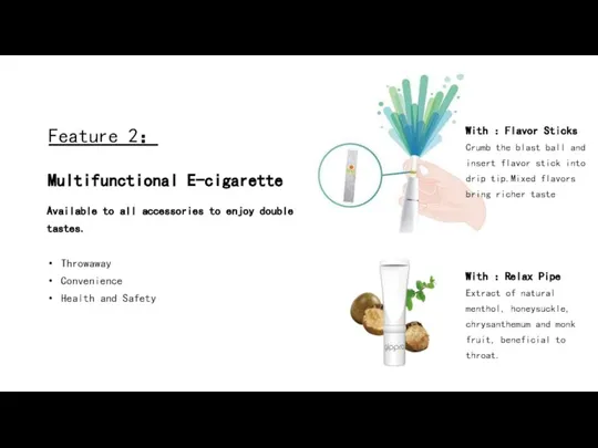 Multifunctional E-cigarette Available to all accessories to enjoy double tastes. Throwaway Convenience