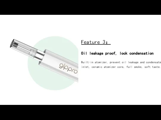 Oil leakage proof, lock condensation Built-in atomizer, prevent oil leakage and condensate