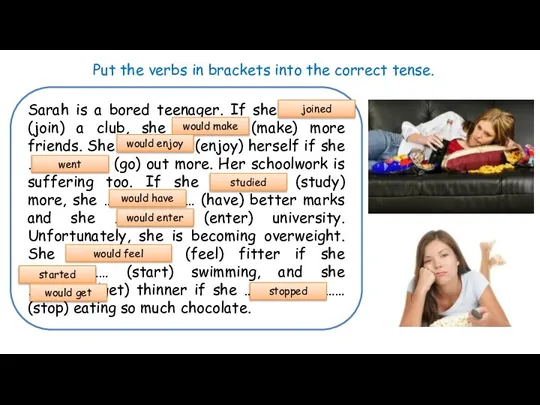 Put the verbs in brackets into the correct tense. Sarah is a