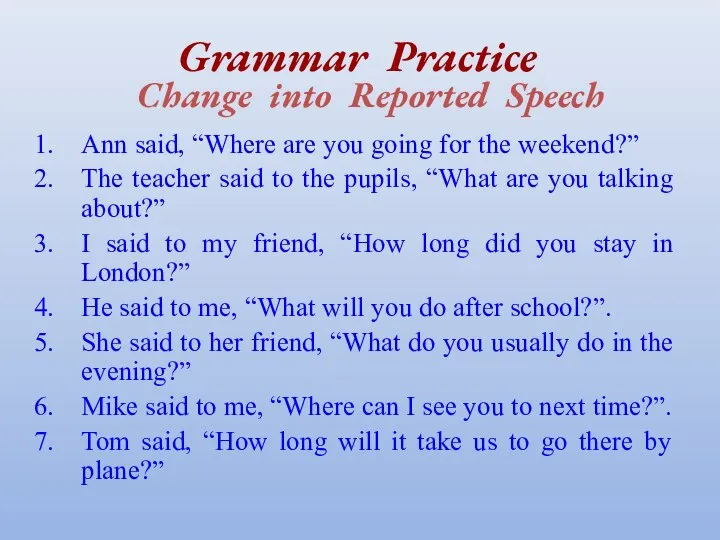 Grammar Practice Change into Reported Speech Ann said, “Where are you going