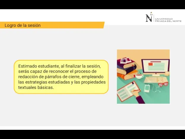 Logro de la sesión Estimado estudiante, al finalizar la sesión, serás capaz