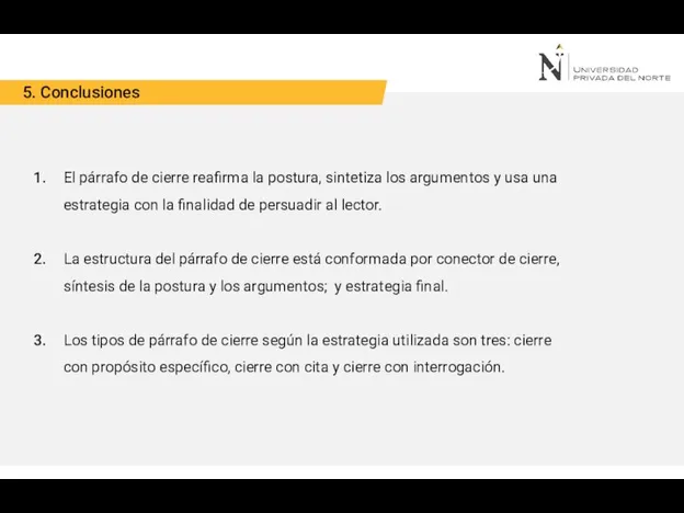 5. Conclusiones El párrafo de cierre reafirma la postura, sintetiza los argumentos