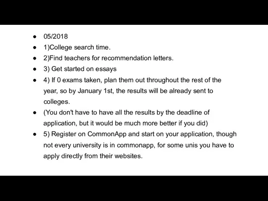 05/2018 1)College search time. 2)Find teachers for recommendation letters. 3) Get started