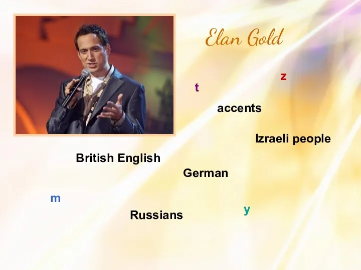 Elan Gold accents German British English Izraeli people z m y t Russians Accents in English