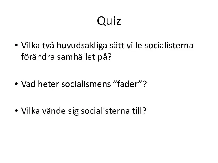 Quiz Vilka två huvudsakliga sätt ville socialisterna förändra samhället på? Vad heter