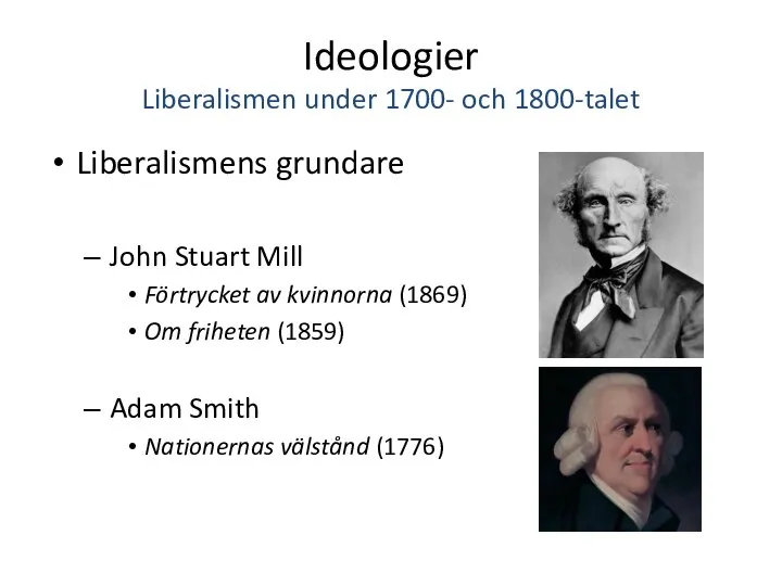 Ideologier Liberalismen under 1700- och 1800-talet Liberalismens grundare John Stuart Mill Förtrycket