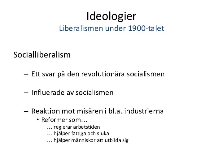 Ideologier Liberalismen under 1900-talet Socialliberalism Ett svar på den revolutionära socialismen Influerade