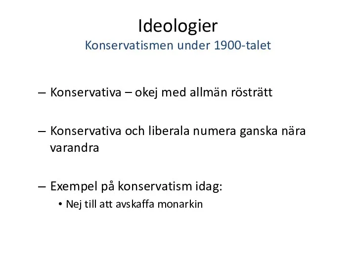 Ideologier Konservatismen under 1900-talet Konservativa – okej med allmän rösträtt Konservativa och