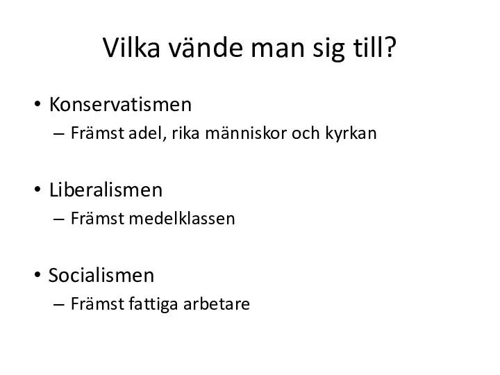 Vilka vände man sig till? Konservatismen Främst adel, rika människor och kyrkan