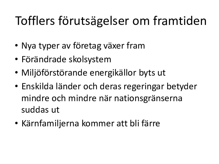 Tofflers förutsägelser om framtiden Nya typer av företag växer fram Förändrade skolsystem