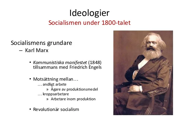 Ideologier Socialismen under 1800-talet Socialismens grundare Karl Marx Kommunistiska manifestet (1848) tillsammans