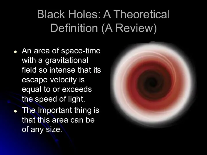 Black Holes: A Theoretical Definition (A Review) An area of space-time with