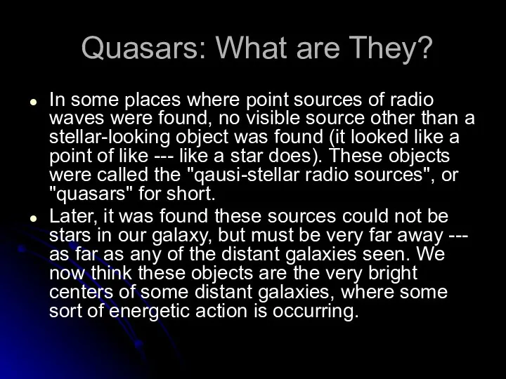 Quasars: What are They? In some places where point sources of radio