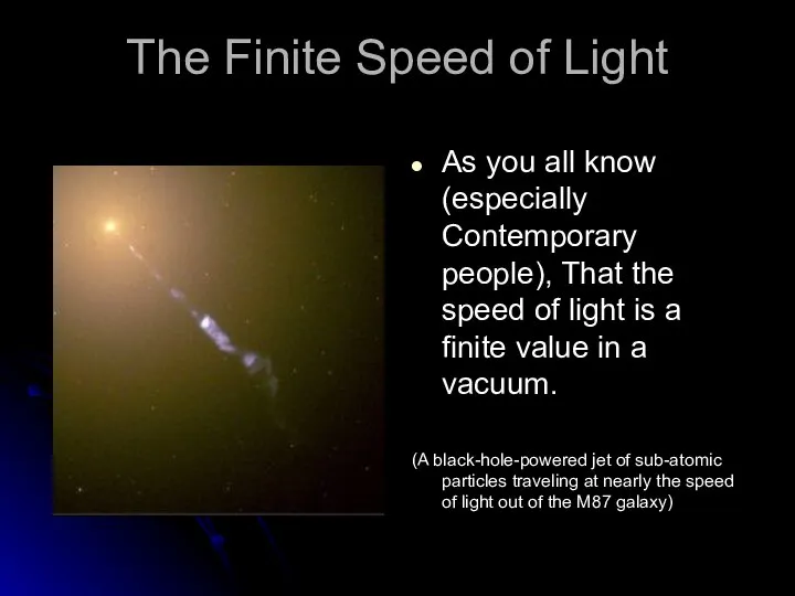 The Finite Speed of Light As you all know (especially Contemporary people),