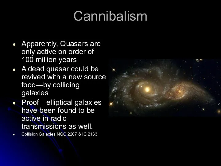 Cannibalism Apparently, Quasars are only active on order of 100 million years
