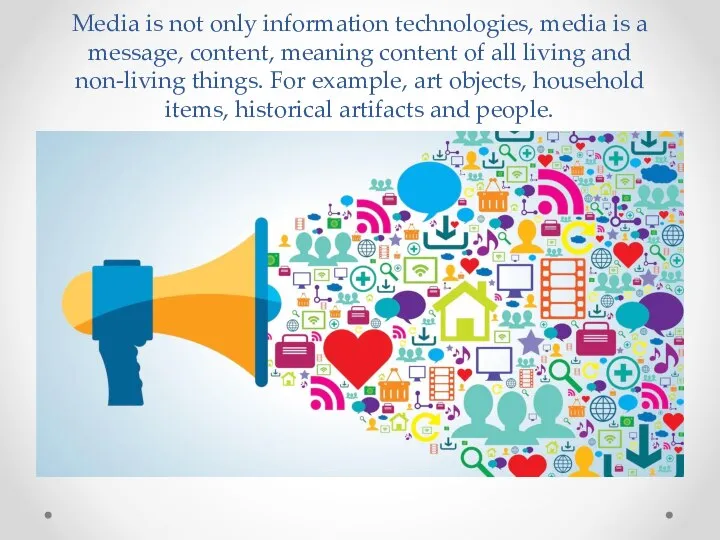 Media is not only information technologies, media is a message, content, meaning