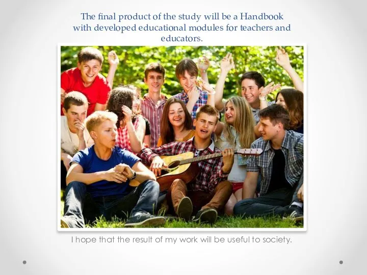 The final product of the study will be a Handbook with developed
