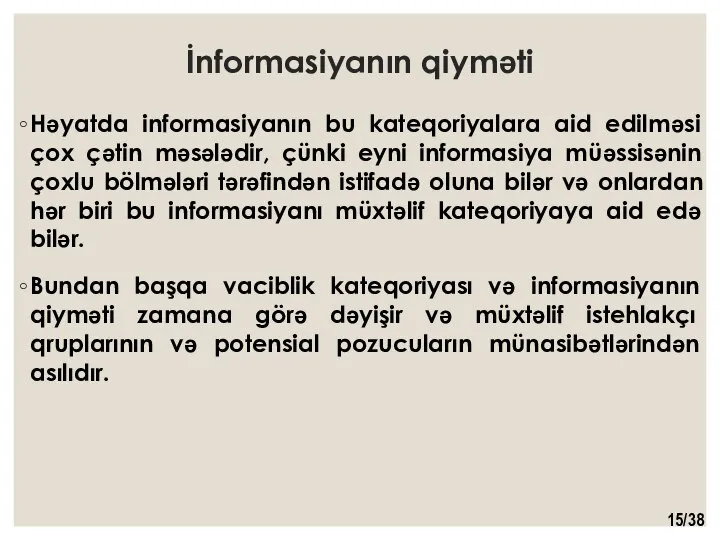 İnformasiyanın qiyməti Həyatda informasiyanın bu kateqoriyalara aid edilməsi çox çətin məsələdir, çünki