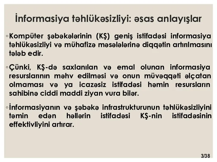 İnformasiya təhlükəsizliyi: əsas anlayışlar Kompüter şəbəkələrinin (KŞ) geniş istifadəsi informasiya təhlükəsizliyi və