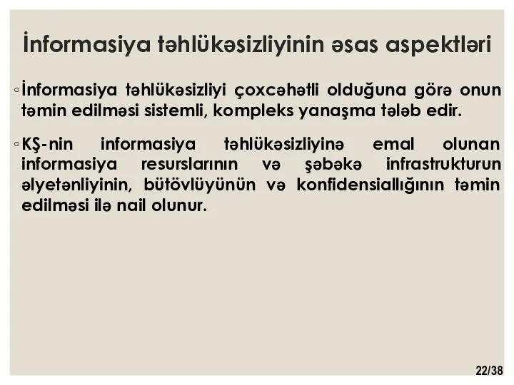 İnformasiya təhlükəsizliyinin əsas aspektləri İnformasiya təhlükəsizliyi çoxcəhətli olduğuna görə onun təmin edilməsi