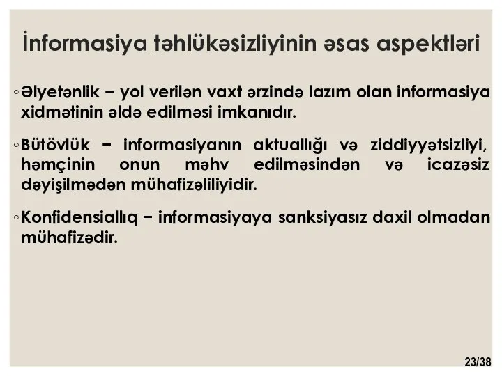 İnformasiya təhlükəsizliyinin əsas aspektləri Əlyetənlik − yol verilən vaxt ərzində lazım olan