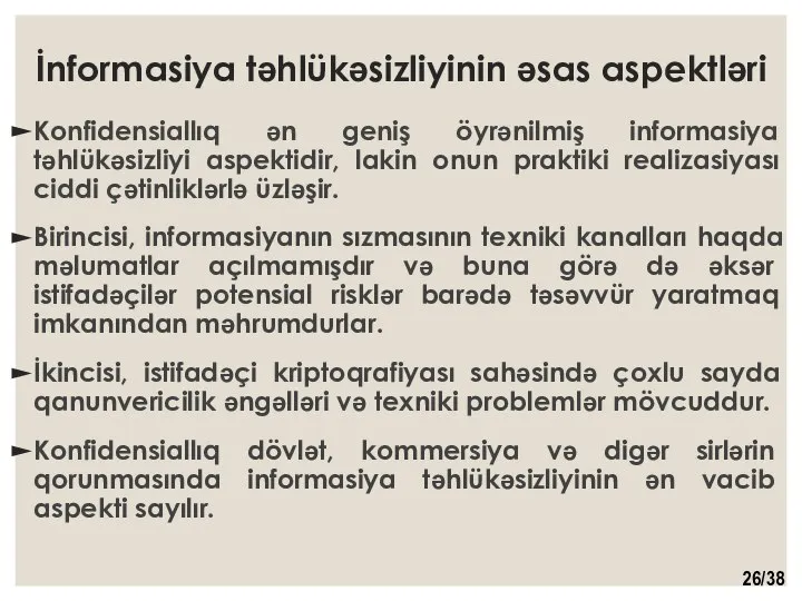 İnformasiya təhlükəsizliyinin əsas aspektləri Konfidensiallıq ən geniş öyrənilmiş informasiya təhlükəsizliyi aspektidir, lakin